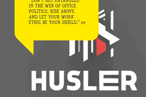 “Don’t get entangled in the web of office politics; rise above and let your work ethic be your..