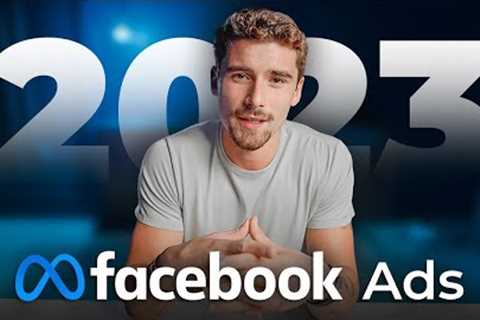 FULL Facebook Ads Tutorial for BEGINNERS (2023)