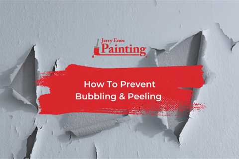 How To Prevent Bubbling & Peeling