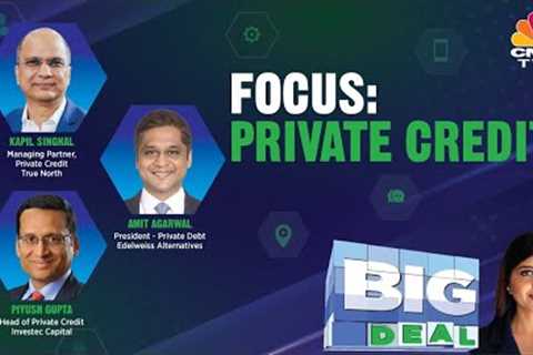 What Is Private Credit?, Its Benefits, Demand Trends | Big Deal | CNBC TV18