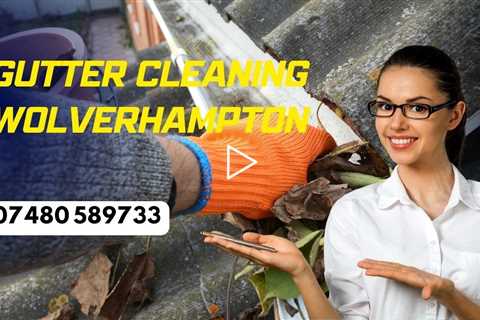 Wolverhampton Gutter Cleaning Call Today For A Free Quote Residential & Commercial Gutter Cleaners