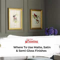 Where To Use Matte, Satin & Semi-Gloss Finishes