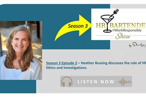 Workplace Ethics [Episode 2]: Heather Bussing on HR’s Role in Investigations