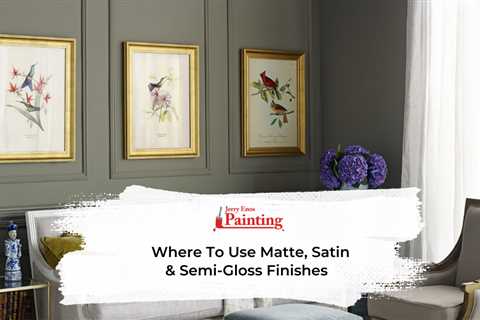 Where To Use Matte, Satin & Semi-Gloss Finishes