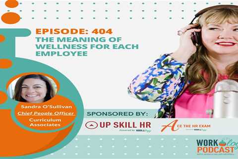 Episode 404: The Meaning of Wellness for Each Employee with Sandra O’Sullivan, CPO at Curriculum..