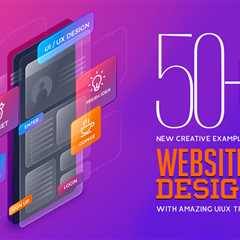 50+ New Creative Websites Design with Amazing UIUX Trends