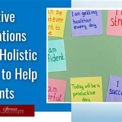 How Holistic Coaches Use Positive Affirmations with Clients