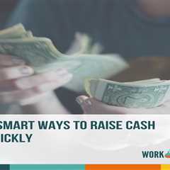 8 Smart Ways to Raise Cash Quickly