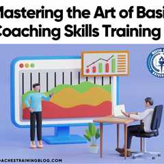 Mastering the Art of Basic Coaching Skills Training