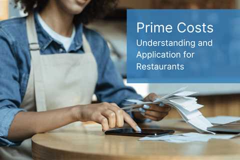 Prime Costs: Understanding and Application for Restaurants