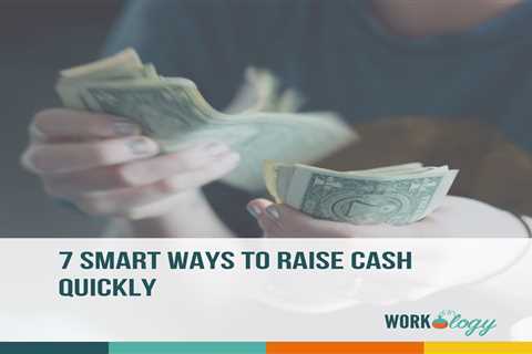 8 Smart Ways to Raise Cash Quickly