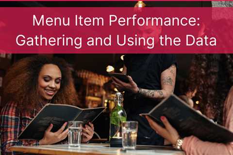 Menu Item Performance: Gathering and Using the Data