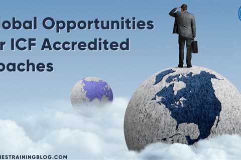 Global Opportunities for ICF Accredited Coaches