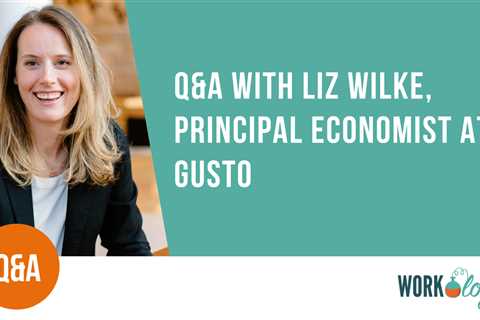 Q&A With Liz Wilke, Principal Economist at Gusto