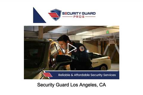 Security Guard Los Angeles, CA - Security Guard Pros - (888) 857 9948