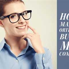 How to Make Your Orthodontic Business More Competitive