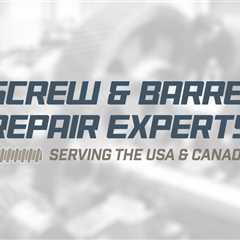 Screw and Barrel Repair Fort Worth TX | Extruder Screw Repair & Rebuild
