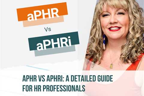 aPHR vs aPHRi: A Detailed Guide for HR Professionals