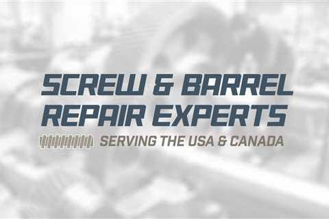 Screw and Barrel Repair Fort Worth TX | Extruder Screw Repair & Rebuild