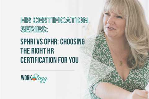 SPHRi vs GPHR: Choosing the Right HR Certification for You