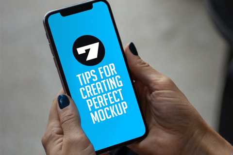 7 Tips for Creating the Perfect Mockup