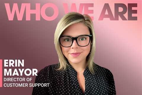 Who We Are: Erin Mayor, Director of Customer Support