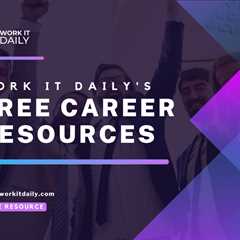 Work It DAILY's Top 6 Free Career Resources
