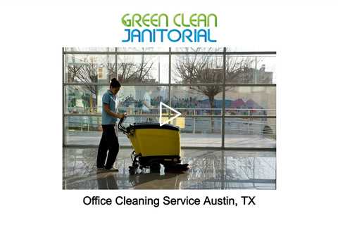 Office Cleaning Service Austin, TX - Green Clean Janitorial - (737) 334-0757