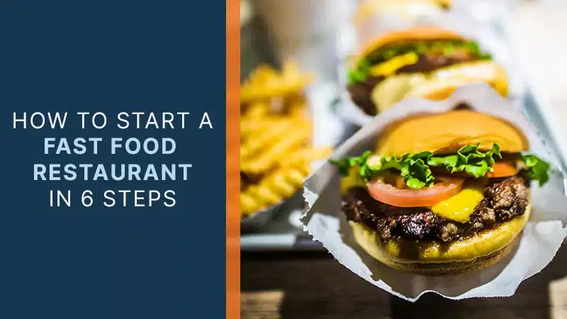 How to Start a Fast Food Restaurant in 6 Steps