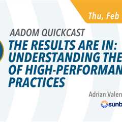 Upcoming AADOM QUICKcast: The Results are In: Understanding the DNA of High-Performance Practices