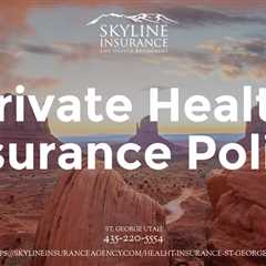 Private Health Insurance Policy in St George Utah