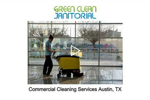 Commercial Cleaning Services Austin, TX - Green Clean Janitorial - (737) 334-0757