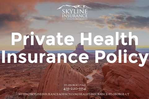 Private Health Insurance Policy in St George Utah