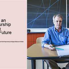 the-role-of-an-entrepreneurship-professor-in-cultivating-future-innovators