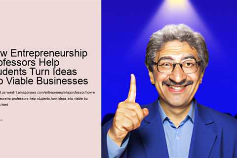 how-entrepreneurship-professors-help-students-turn-ideas-into-viable-businesses