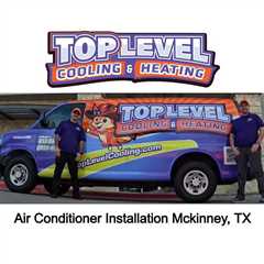 Air Conditioner Installation Mckinney, TX - TopLevel Cooling & Heating Podcast