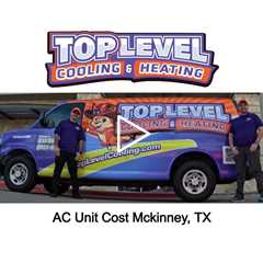 AC Unit Cost Mckinney, TX - TopLevel Cooling & Heating - (833) 892-6654