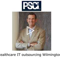 Healthcare IT outsourcing Wilmington, DE - PSCI