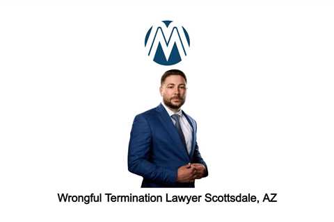 Wrongful Termination Lawyer Scottsdale, AZ - Martoccio Law Group - (888) 415-7670
