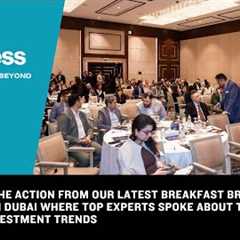 Hottest investment trends in the UAE: Watch our latest Breakfast Briefing panel event