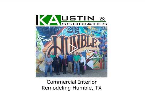 Commercial Interior Remodeling Humble, TX - K Austin & Associates