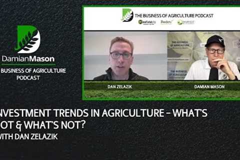 Investment Trends In Agriculture - What’s Hot & What’s Not? | Damian Mason
