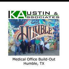 Medical Office Build Out Humble, TX - K Austin & Associates