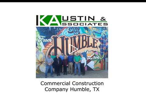 Commercial Construction Company Humble, TX - K Austin & Associates