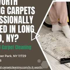 Is it Worth Getting Carpets Professionally Cleaned in Long Island, NY?