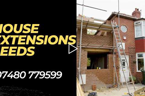 House Extensions Leeds Enhance Your Property's Value & Space