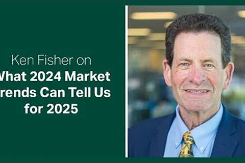 Fisher Investments Reviews Why 2024 Market Trends Aren’t Predictive for 2025