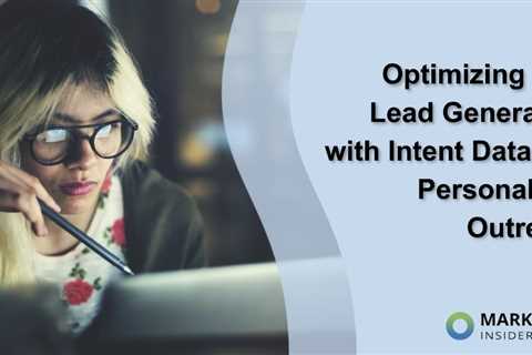 Optimizing B2B Lead Generation with Intent Data and Personalized Outreach