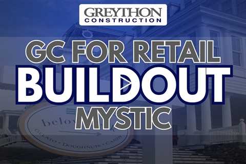 gc for retail buildout mystic - Greython Construction - (860) 571-4600