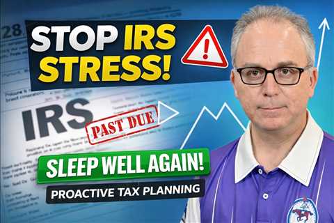 Stop IRS Stress: How Proactive Tax Planning Helps Small Business Owners Sleep at Night